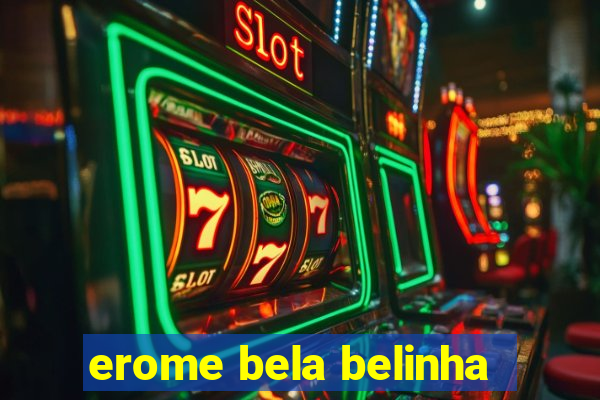 erome bela belinha